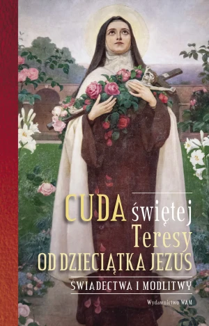 Cuda św. Teresy od Dzieciątka Jezus -  - książka