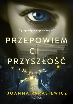 Przepowiem ci przyszłość - Joanna Parasiewicz - książka