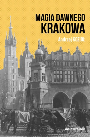 Magia dawnego Krakowa - Andrzej Kozioł - książka