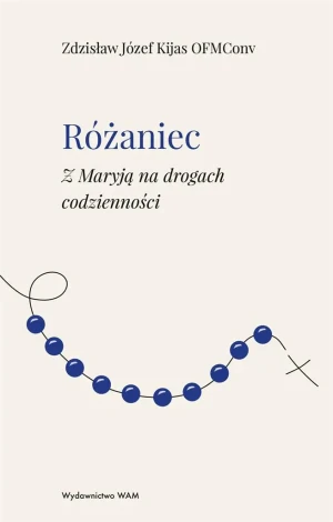 Różaniec. Z Maryją na drogach codzienności - Zdzisław Józef Kijas OFMConv - książka