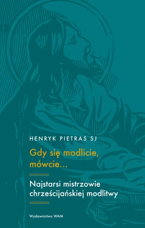 Gdy się modlicie, mówcie... - Henryk Pietras SJ - książka