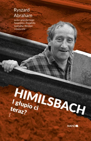 Himilsbach. I głupio ci teraz? - Ryszard Abraham - książka