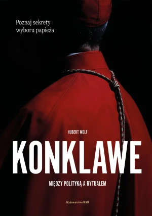 Konklawe. Między polityką a rytuałem - Hubert Wolf - książka