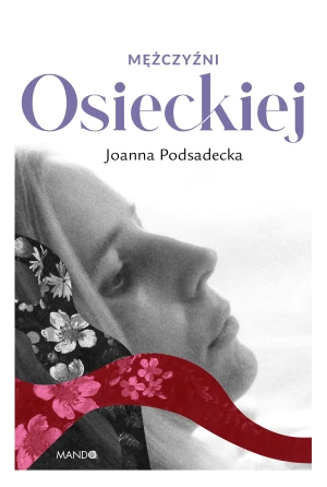 Mężczyźni Osieckiej - Joanna Podsadecka - książka