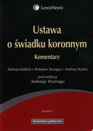 Ustawa o świadku koronnym Komentarz - Kiełtyk Andrzej,  Kurzępa Bolesław,  Ważny Andrzej - książka