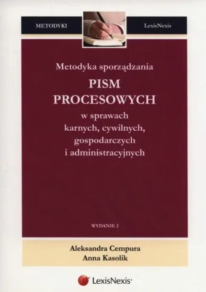 Metodyka sporządzania pism procesowych w sprawach karnych cywilnych gospodarczych i administracyjnych - Cempura Aleksandra,  Kasolik Anna - książka