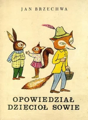 Opowiedział dzięcioł sowie - Jan Brzechwa - książka