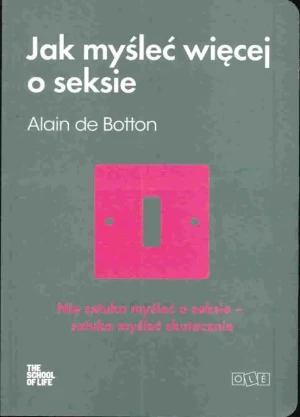 Jak myśleć więcej o seksie - Alain de Botton - książka