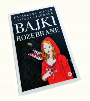 Bajki rozebrane - Miller Katarzyna,  Cichocka Tatiana - książka