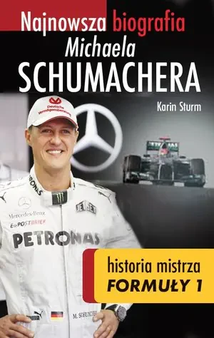 Najnowsza biografia Michaela Schumachera. Historia mistrza Formuły 1 - Sturm Karin - książka