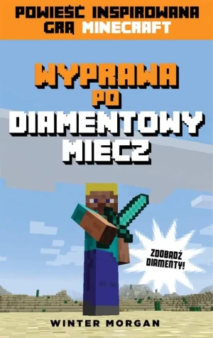Wyprawa po diamentowy miecz. Powieść dla Minecraftersów - Winter Morgan - książka