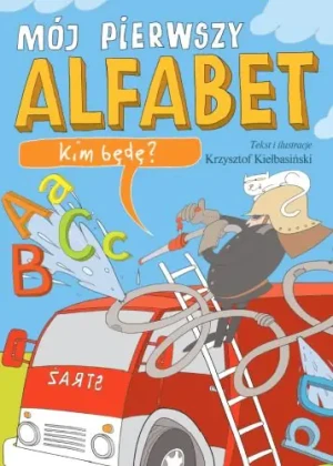 Mój pierwszy alfabet. Kim będę? - Krzysztof Kiełbasiński - książka