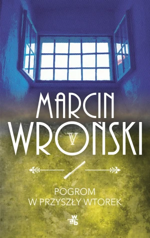 Pogrom w przyszły wtorek. Komisarz Maciejewski. Tom 5 - Marcin Wroński - książka