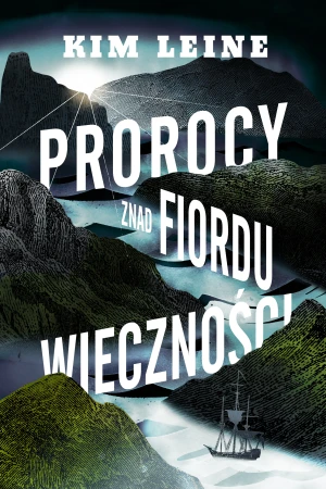 Prorocy znad Fiordu Wieczności - Kim Leine - książka