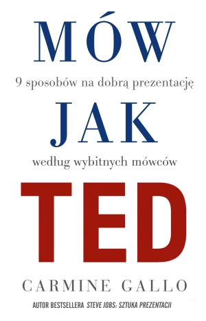 Mów jak Ted. 9 wystąpień publicznych... - Carmine Gallo - książka