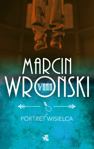 Portret wisielca. Komisarz Maciejewski. Tom 8 - Marcin Wroński - książka