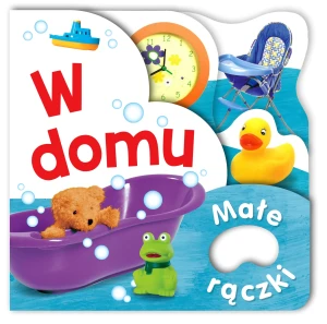 Małe rączki. W domu - praca zbiorowa - książka