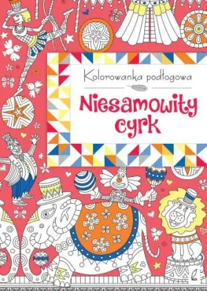 Niesamowity cyrk. Kolorowanka podłogowa - praca zbiorowa - książka