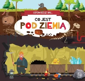 Opowiedz mi… co jest pod ziemią - praca zbiorowa - książka