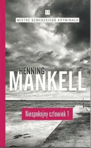 Mistrz szwedzkiego krym. T.17 Niespokojny...1 - Henning Mankell - książka