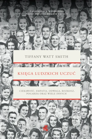 Księga ludzkich uczuć - Tiffany Watt-Smith - książka