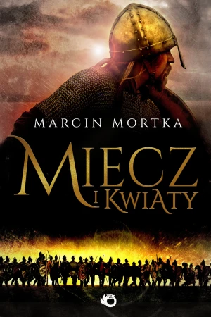 Miecz i kwiaty - Marcin Mortka - książka