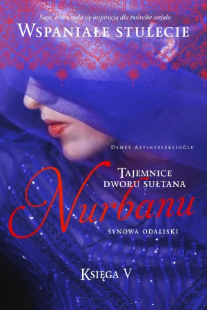 Synowa odaliski. Tajemnice dworu sułtana Nurbanu. Tom 5 - Demet Altinyeleklioglu - książka