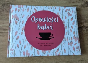Opowieści babci. Historie rodzinne dla wnuków - Opracowanie zbiorowe - książka