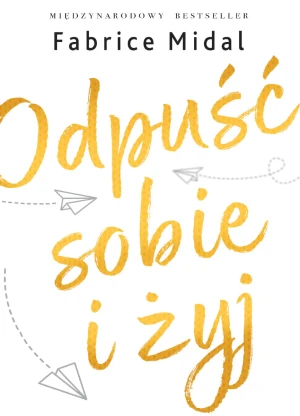 Odpuść sobie i żyj - Fabrice Midal - książka