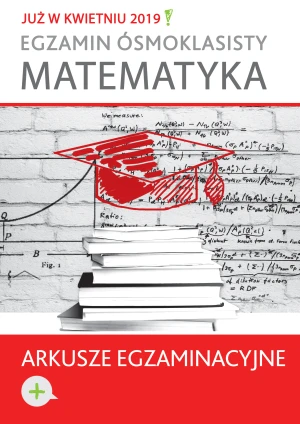 Egzamin ósmoklasisty. Matematyka. Arkusze egzaminacyjne - praca zbiorowa - książka
