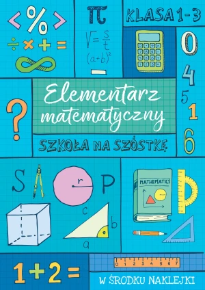 Elementarz matematyczny. Szkoła na szóstkę - praca zbiorowa - książka