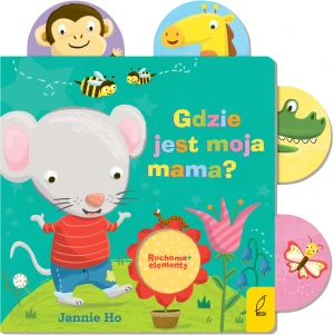 Gdzie jest moja mama? Ruchome elementy - Jannie Ho - książka