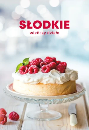 Słodkie wieńczy dzieło - opracowanie zbiorowe, praca zbiorowa - książka