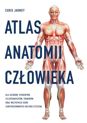 Atlas antomii człowieka - Chris Jarmey, Jerzy Malinowski - książka