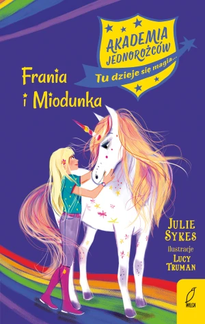 Frania i Miodunka. Akademia Jednorożców. Tom 10 - Julie Sykes - książka
