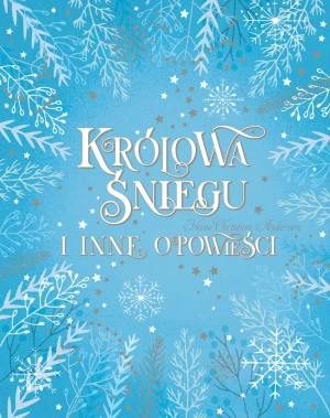 Królowa Śniegu i inne opowieści - Hans Christian Andersen - książka