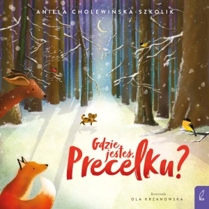 Gdzie jesteś, Precelku? - Aniela Cholewińska-Szkolik - książka