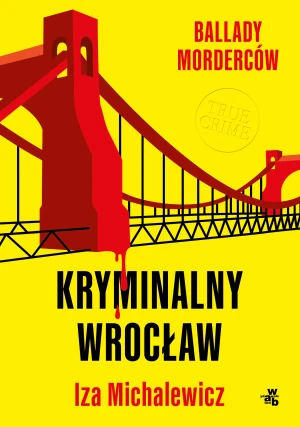Ballady morderców. Kryminalny Wrocław - Iza Michalewicz - książka