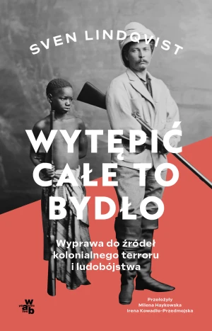 Wytępić całe to bydło - Sven Lindqvist, Irena Kowadło-Przedmojska, Milena - książka
