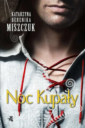 Noc Kupały. Kwiat paproci. Tom 2 - Katarzyna Berenika Miszczuk - książka