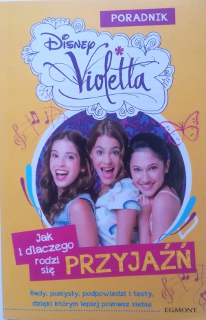 Violetta Jak i dlaczego rodzi się przyjaźń Poradnik - praca zbiorowa - książka
