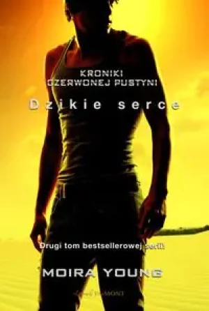 Kroniki czerwonej pustyni. Tom 2. Dzikie serce - Mojra Young - książka