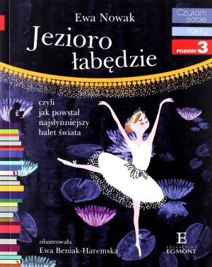 Jezioro łabędzie. Fakty. Czytam sobie. Poziom 3 - Ewa Nowak - książka
