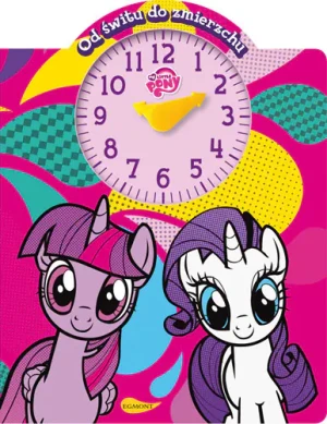 My Little Pony. Od świtu do zmierzchu - praca zbiorowa - książka