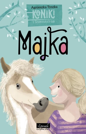 Koniki z Szumińskich Łąk. Majka - Agnieszka Tyszka - książka