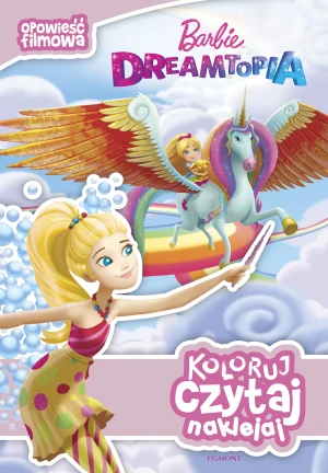 Barbie Dreamtopia. Opowieść filmowa. Koloruj, czytaj, naklejaj. - praca zbiorowa - książka