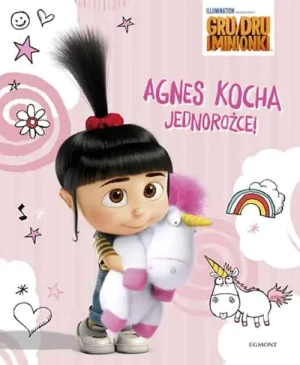 Gru, Dru i minionki. Agnes kocha jednorożce! -  - książka