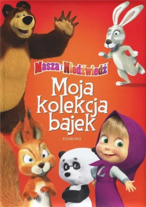 Masza i Niedźwiedź Moja kolekcja bajek - praca zbiorowa - książka