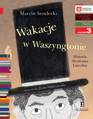 Wakacje w Waszyngtonie. Historia Abrahama Lincolna. Czytam sobie. Poziom 3 - Marcin Sendecki - książka