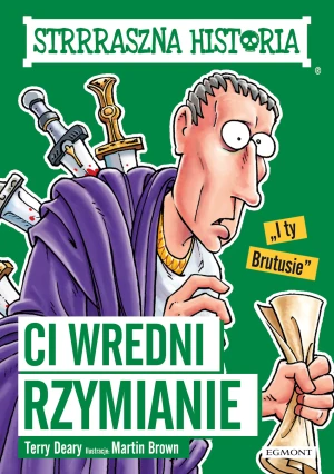 Strrraszna historia. Ci wredni Rzymianie - Terry Deary, Martin Brown - książka